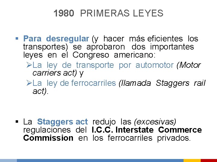 1980 PRIMERAS LEYES § Para desregular (y hacer más eficientes los transportes) se aprobaron
