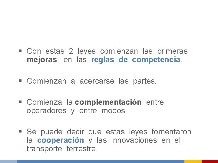 § Con estas 2 leyes comienzan las primeras mejoras en las reglas de competencia.