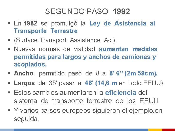 SEGUNDO PASO 1982 § En 1982 se promulgó la Ley de Asistencia al Transporte