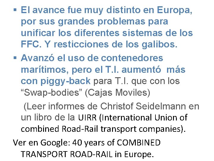 § El avance fue muy distinto en Europa, por sus grandes problemas para unificar