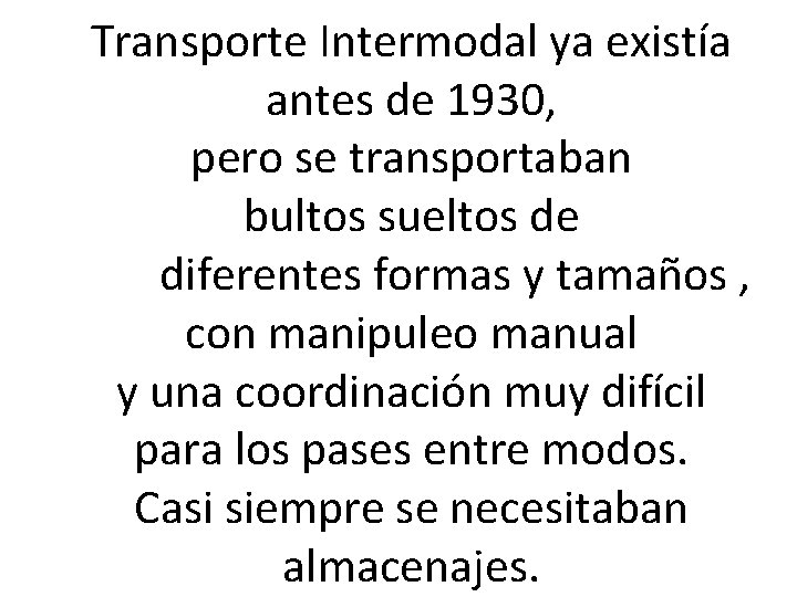 Transporte Intermodal ya existía antes de 1930, pero se transportaban bultos sueltos de diferentes