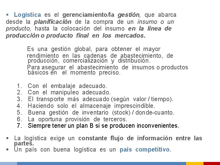 § Logística es el gerenciamiento/la gestión, que abarca desde la planificación de la compra