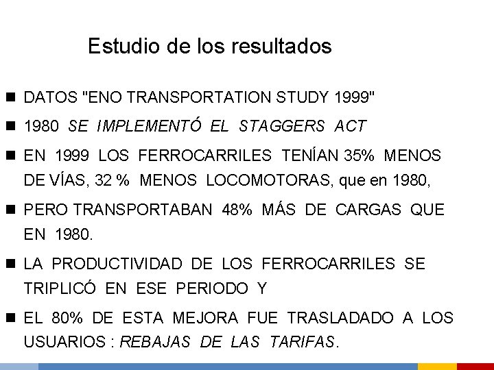 Estudio de los resultados n DATOS "ENO TRANSPORTATION STUDY 1999" n 1980 SE IMPLEMENTÓ