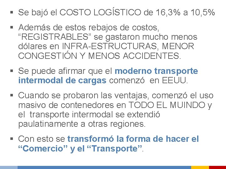 § Se bajó el COSTO LOGÍSTICO de 16, 3% a 10, 5% § Además