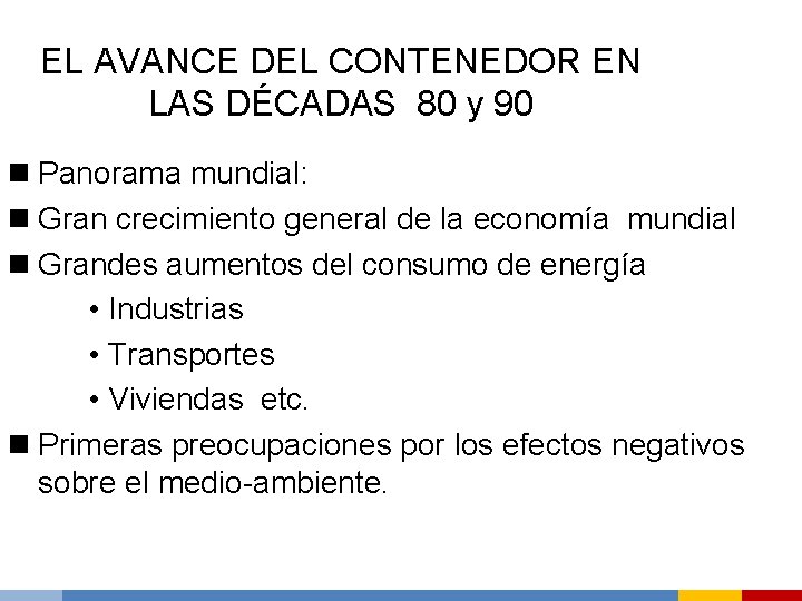 EL AVANCE DEL CONTENEDOR EN LAS DÉCADAS 80 y 90 n Panorama mundial: n