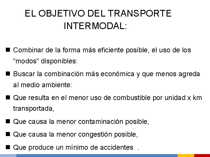 EL OBJETIVO DEL TRANSPORTE INTERMODAL: n Combinar de la forma más eficiente posible, el