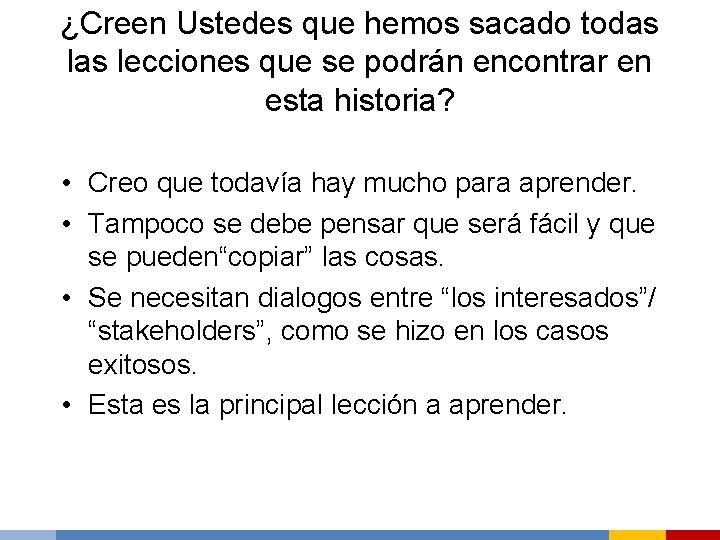 ¿Creen Ustedes que hemos sacado todas lecciones que se podrán encontrar en esta historia?