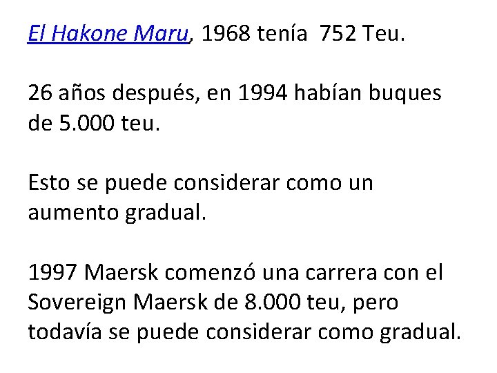 El Hakone Maru, 1968 tenía 752 Teu. 26 años después, en 1994 habían buques