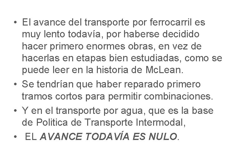  • El avance del transporte por ferrocarril es muy lento todavía, por haberse