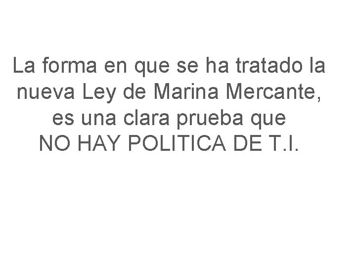 La forma en que se ha tratado la nueva Ley de Marina Mercante, es