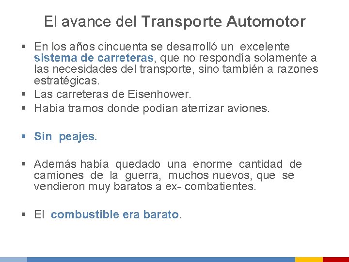 El avance del Transporte Automotor § En los años cincuenta se desarrolló un excelente