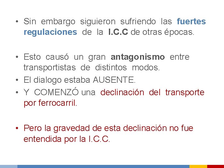  • Sin embargo siguieron sufriendo las fuertes regulaciones de la I. C. C