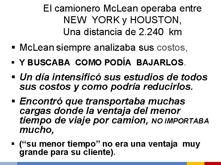 El camionero Mc. Lean operaba entre NEW YORK y HOUSTON, Una distancia de 2.