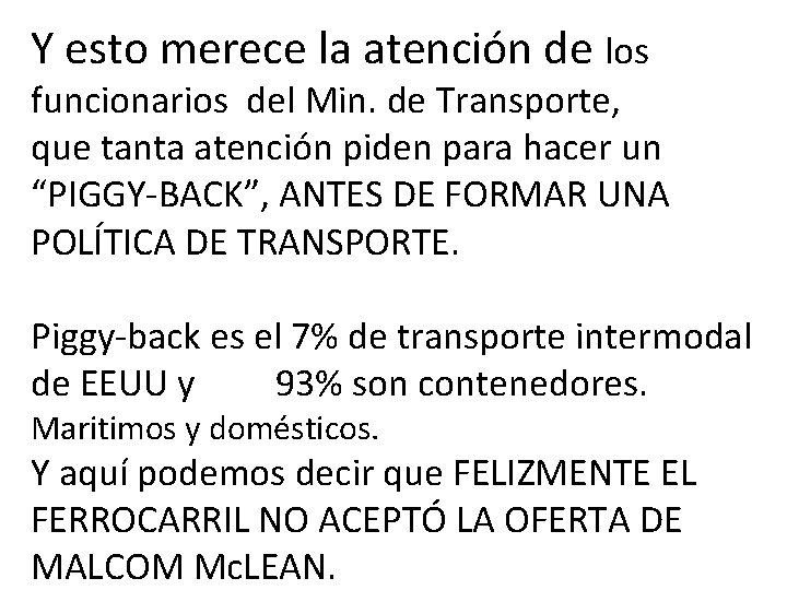 Y esto merece la atención de los funcionarios del Min. de Transporte, que tanta