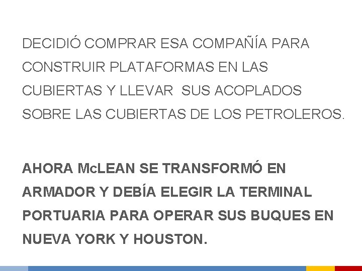 DECIDIÓ COMPRAR ESA COMPAÑÍA PARA CONSTRUIR PLATAFORMAS EN LAS CUBIERTAS Y LLEVAR SUS ACOPLADOS