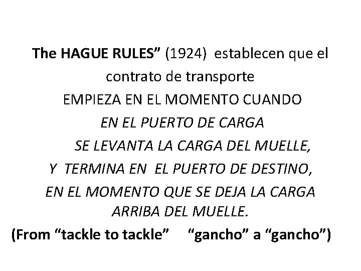 The HAGUE RULES” (1924) establecen que el contrato de transporte EMPIEZA EN EL MOMENTO