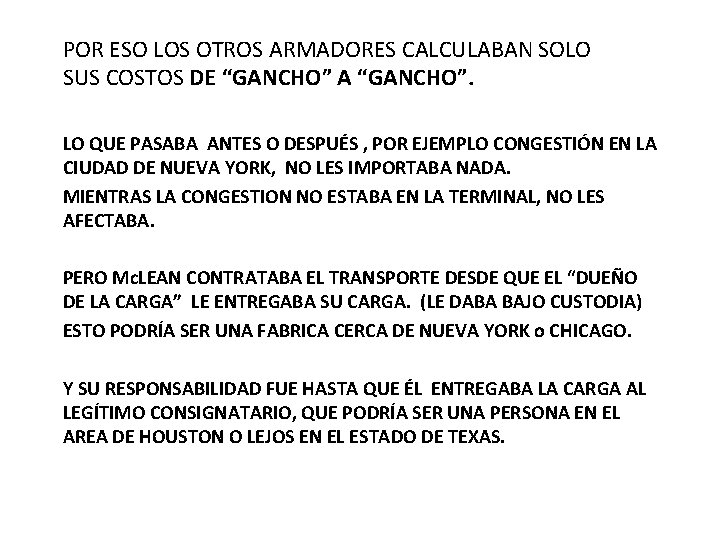 POR ESO LOS OTROS ARMADORES CALCULABAN SOLO SUS COSTOS DE “GANCHO” A “GANCHO”. LO