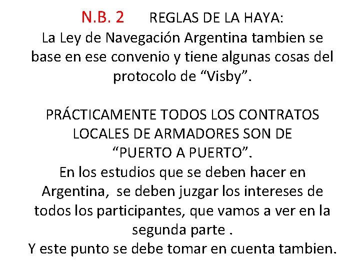 N. B. 2 REGLAS DE LA HAYA: La Ley de Navegación Argentina tambien se