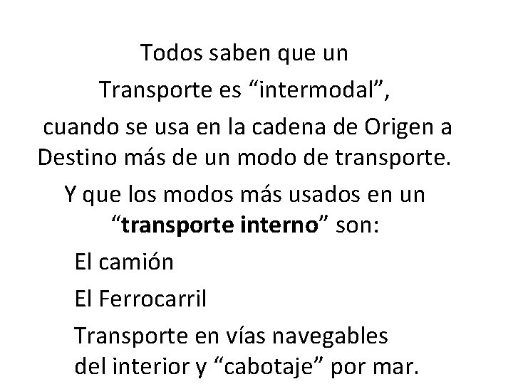 Todos saben que un Transporte es “intermodal”, cuando se usa en la cadena de