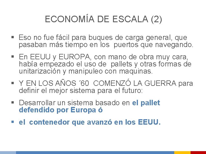 ECONOMÍA DE ESCALA (2) § Eso no fue fácil para buques de carga general,