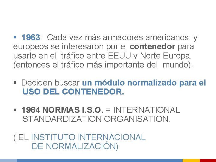 § 1963: Cada vez más armadores americanos y europeos se interesaron por el contenedor