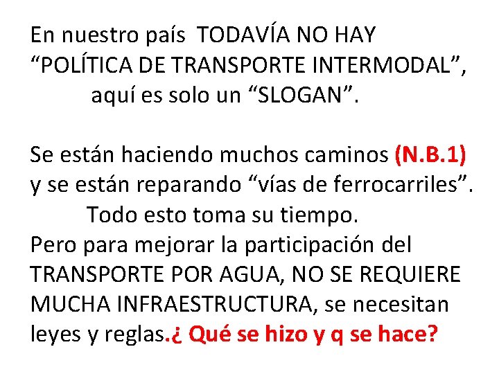 En nuestro país TODAVÍA NO HAY “POLÍTICA DE TRANSPORTE INTERMODAL”, aquí es solo un