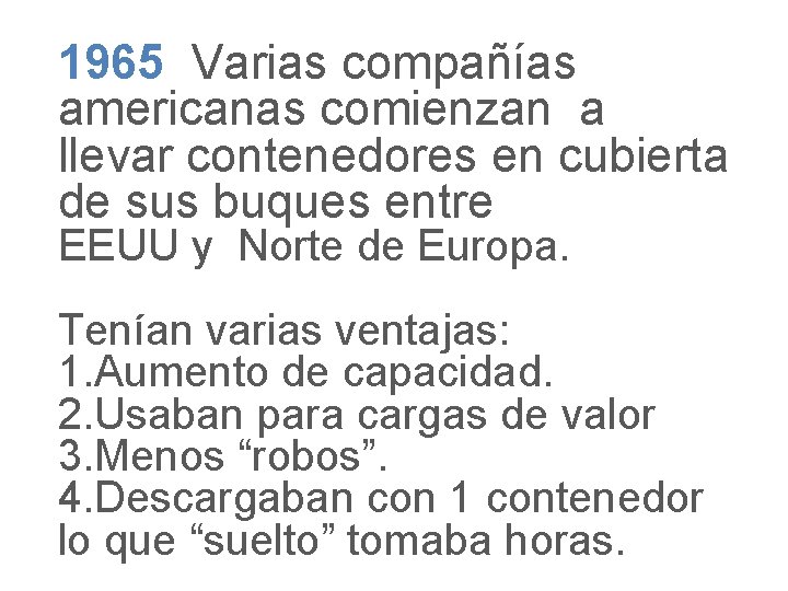 1965 Varias compañías americanas comienzan a llevar contenedores en cubierta de sus buques entre