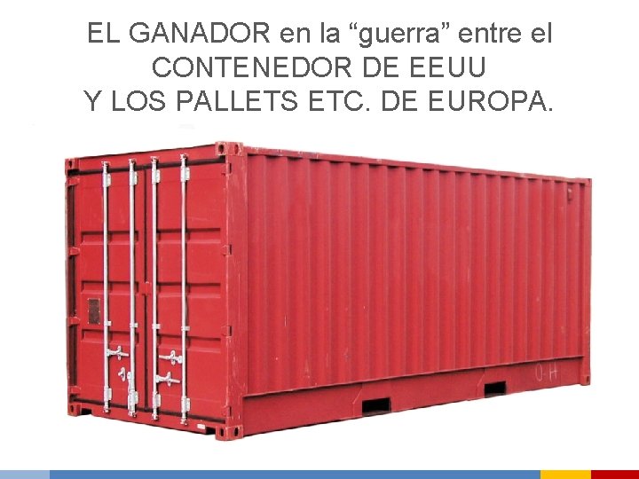 EL GANADOR en la “guerra” entre el CONTENEDOR DE EEUU Y LOS PALLETS ETC.