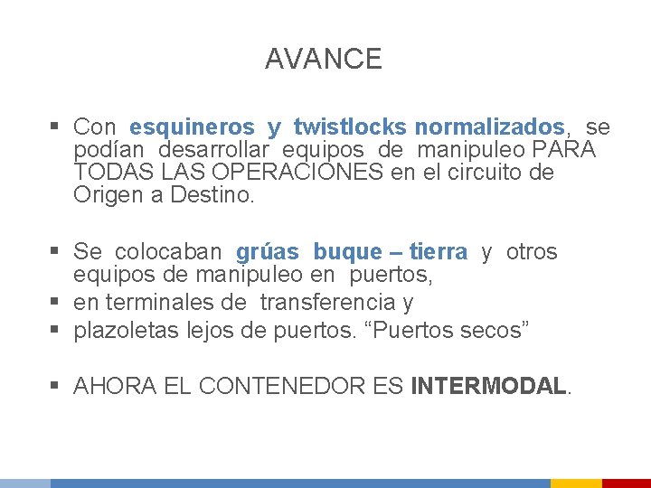 AVANCE § Con esquineros y twistlocks normalizados, se podían desarrollar equipos de manipuleo PARA