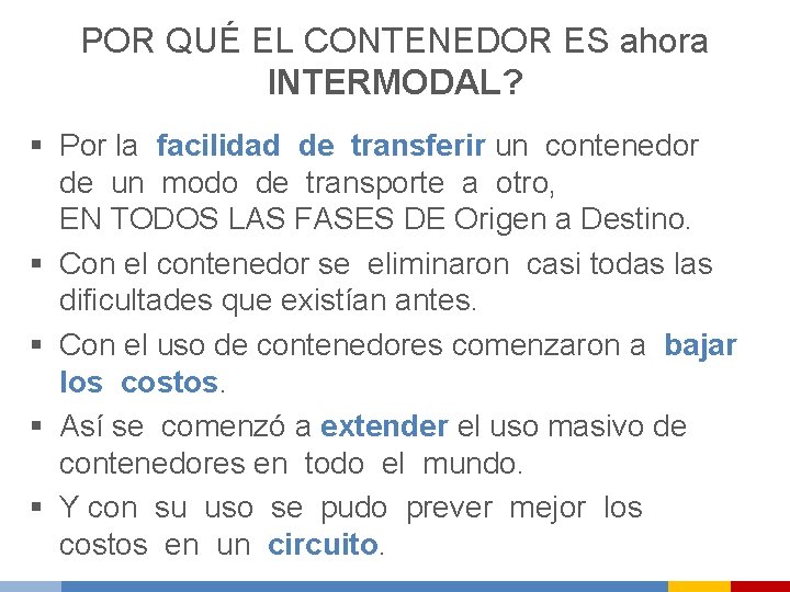 POR QUÉ EL CONTENEDOR ES ahora INTERMODAL? § Por la facilidad de transferir un