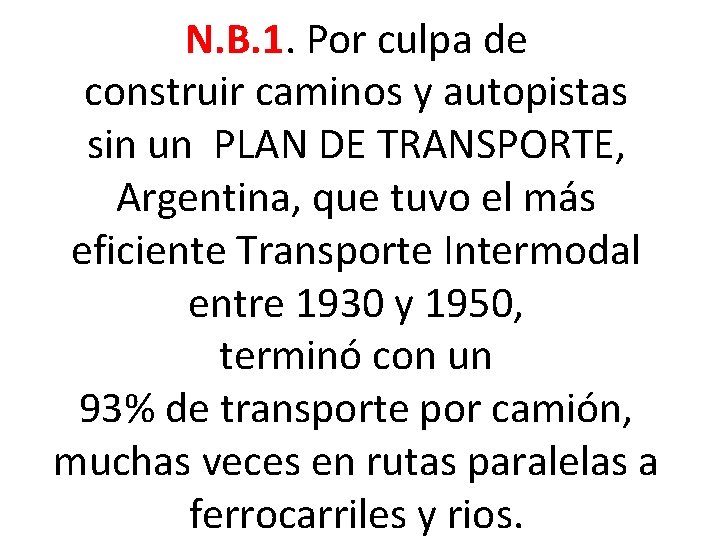 N. B. 1. Por culpa de construir caminos y autopistas sin un PLAN DE