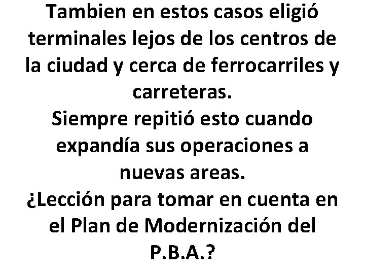 Tambien en estos casos eligió terminales lejos de los centros de la ciudad y