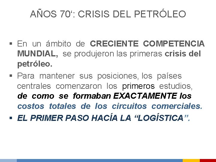 AÑOS 70‘: CRISIS DEL PETRÓLEO § En un ámbito de CRECIENTE COMPETENCIA MUNDIAL, se