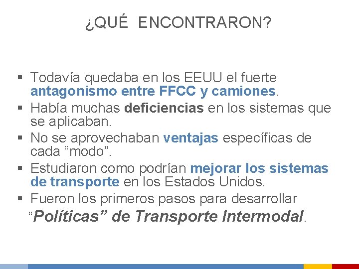 ¿QUÉ ENCONTRARON? § Todavía quedaba en los EEUU el fuerte antagonismo entre FFCC y