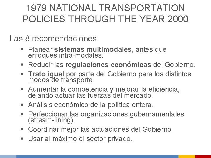 1979 NATIONAL TRANSPORTATION POLICIES THROUGH THE YEAR 2000 Las 8 recomendaciones: § Planear sistemas