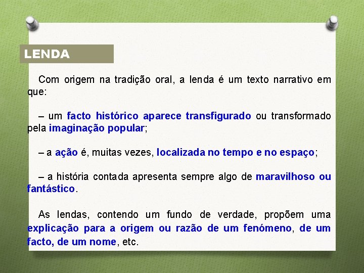 LENDA Com origem na tradição oral, a lenda é um texto narrativo em que: