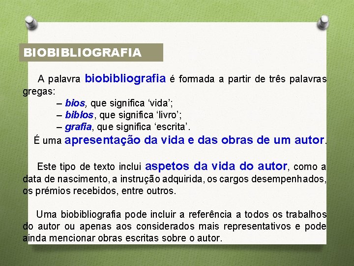 BIOBIBLIOGRAFIA A palavra biobibliografia é formada a partir de três palavras gregas: – bios, BIOBIBLIOGRAFIA A palavra biobibliografia é formada a partir de três palavras gregas: – bios,