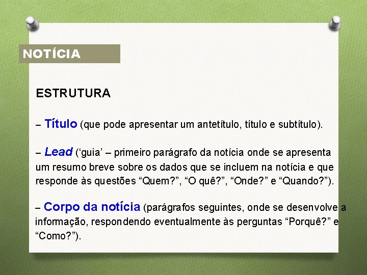 NOTÍCIA ESTRUTURA – Título (que pode apresentar um antetítulo, título e subtítulo). – Lead