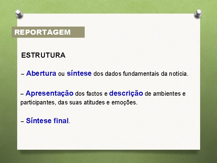 REPORTAGEM ESTRUTURA – Abertura ou síntese dos dados fundamentais da notícia. – Apresentação dos