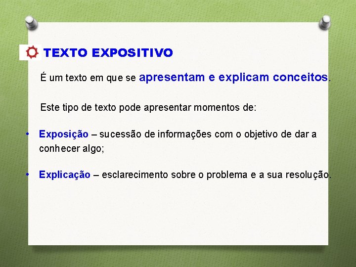 TEXTO EXPOSITIVO É um texto em que se apresentam e explicam conceitos. Este tipo