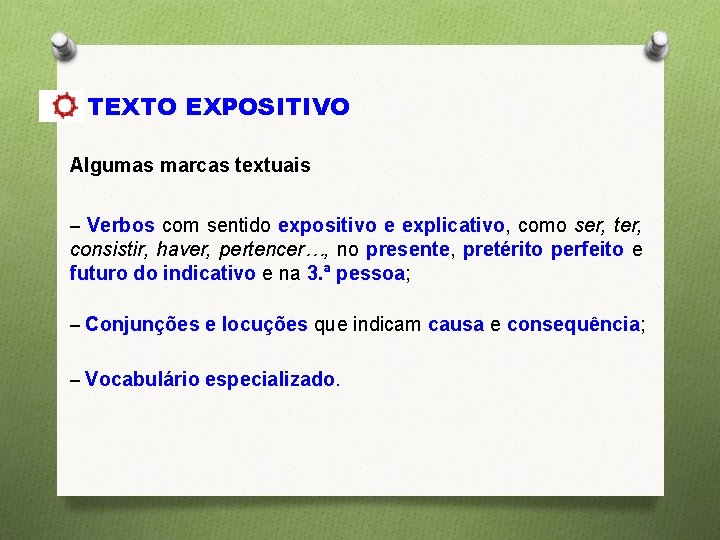 TEXTO EXPOSITIVO Algumas marcas textuais – Verbos com sentido expositivo e explicativo, como ser,