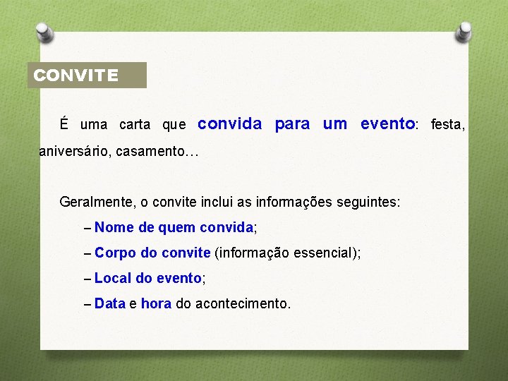 CONVITE É uma carta que convida para um evento: festa, aniversário, casamento… Geralmente, o