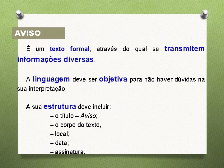 AVISO É um texto formal, através do qual se transmitem informações diversas. A linguagem