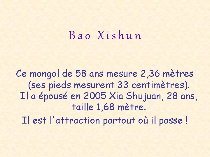 Bao Xishun Ce mongol de 58 ans mesure 2, 36 mètres (ses pieds mesurent