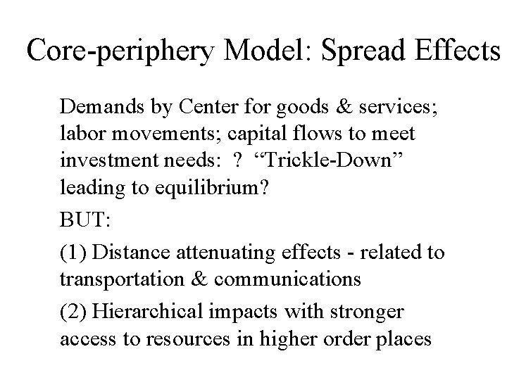 Core-periphery Model: Spread Effects Demands by Center for goods & services; labor movements; capital