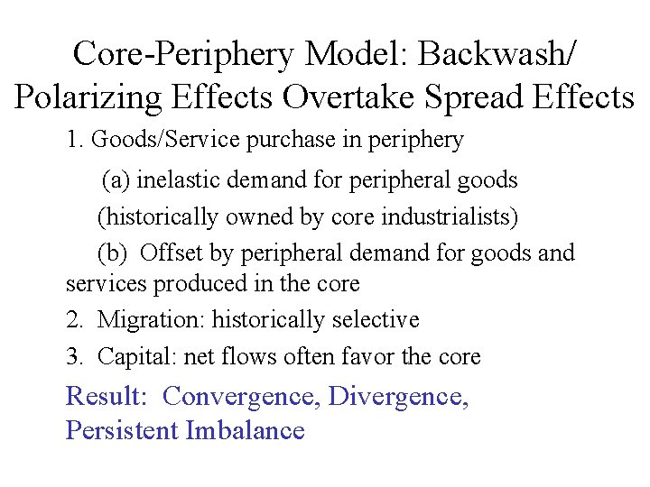 Core-Periphery Model: Backwash/ Polarizing Effects Overtake Spread Effects 1. Goods/Service purchase in periphery (a)
