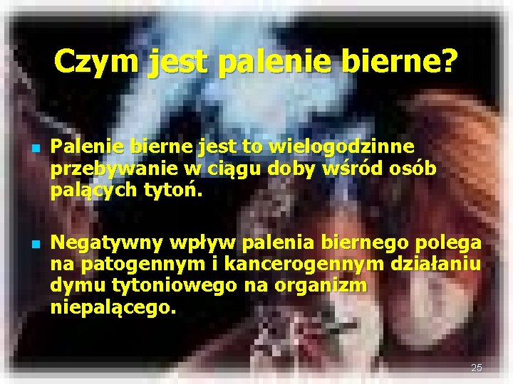 Czym jest palenie bierne? n n Palenie bierne jest to wielogodzinne przebywanie w ciągu