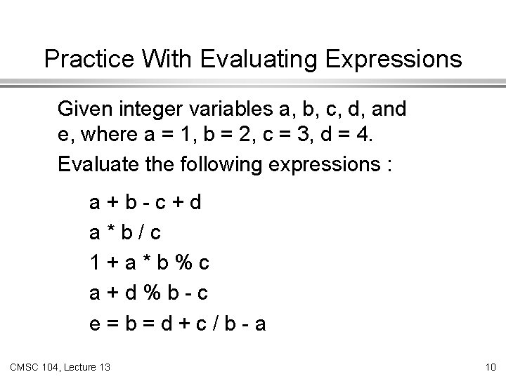 Practice With Evaluating Expressions Given integer variables a, b, c, d, and e, where