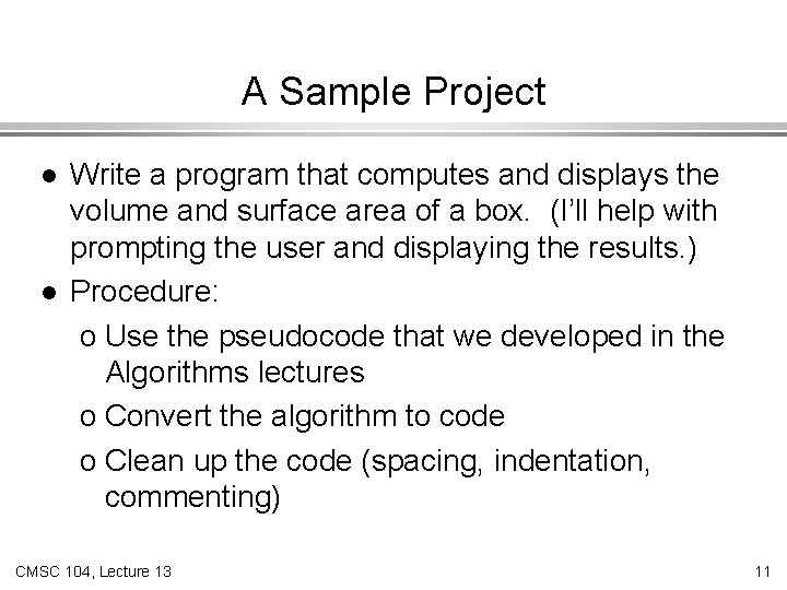 A Sample Project l l Write a program that computes and displays the volume