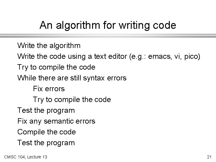 An algorithm for writing code Write the algorithm Write the code using a text